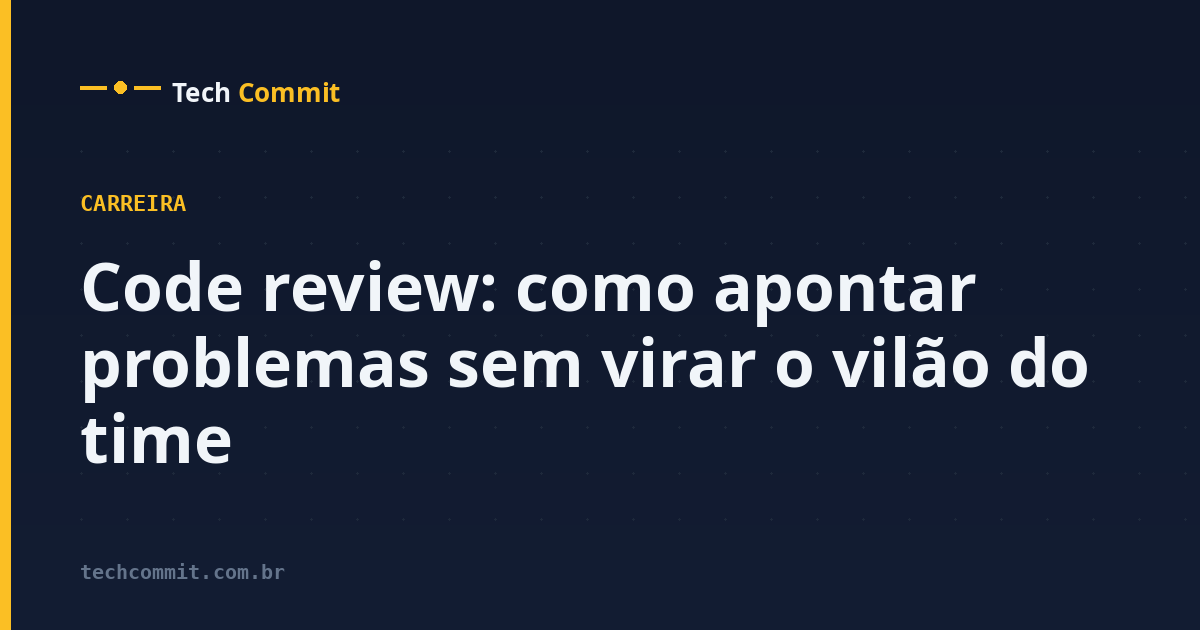 Code review: como apontar problemas sem virar o vilão do time