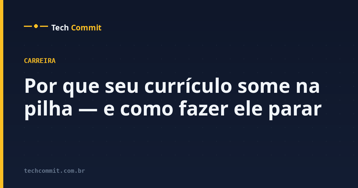 Por que seu currículo some na pilha — e como fazer ele parar