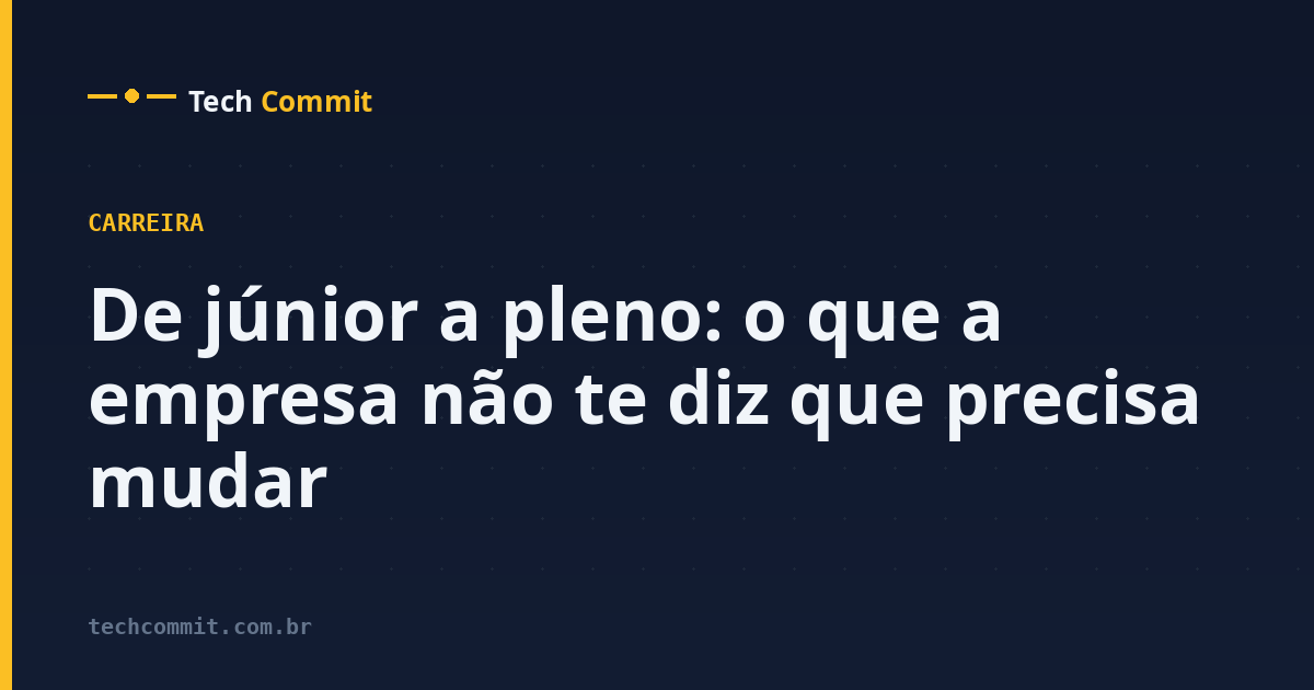 De júnior a pleno: o que a empresa não te diz que precisa mudar