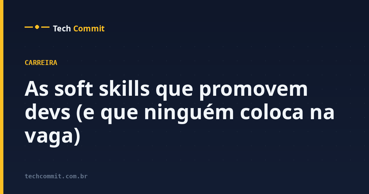 As soft skills que promovem devs (e que ninguém coloca na vaga)